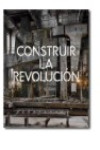 Construir la Revolución Arte y Arquitectura en Rusia 1915-1935 | 9788475069715 | Portada