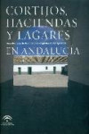CORTIJOS, HACIENDAS Y LAGARES EN ANDALUCIA | 9788475952567 | Portada