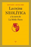 LA COCINA NEOLITICA y La Cueva De La Molle - Pierre | 9788497045568 | Portada