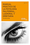 MANUAL PRACTICO DE LA PATOLOGIA PALPEBRAL, LAGRIMAL Y ORBITARIA | 9788493847609 | Portada