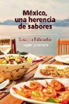 MEXICO, UNA HERENCIA DE SABORES | 9786073101547 | Portada