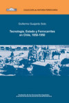 Tecnología, Estado y ferrocarriles en Chile (1850-1950) (nº6) | 9788489649217 | Portada