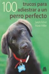 100 Trucos para adiestrar a un perro perfecto | 9788499100524 | Portada