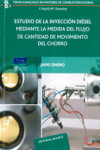 Estudio de la inyección diésel mediante la medida del flujo de cantidad de movimiento del chorro | 9788429147148 | Portada