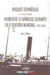 Buques españoles (y de otras banderas) hundidos o dañados durante la II Guerra Mundial (1939-1945) | 9788493747176 | Portada