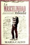 LA MASCULINIDAD ROBADA | 9788415338161 | Portada