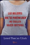 LAS MUJERES QUE SE PORTAN BIEN NO HACEN HISTORIA | 9788493592691 | Portada