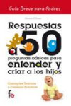 Respuestar a 50 preguntas básicas para entender y criar a los hijos | 9788499767383 | Portada