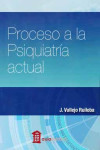 PROCESO A LA PSIQUIATRIA ACTUAL | 9788478855384 | Portada