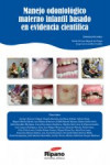 Manejo Odontológico Materno Infantil Basado en Evidencia Científica | 9788493927516 | Portada