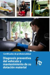 DIAGNOSIS PREVENTIVA DEL VEHÍCULO Y MANTENIMIENTO DE SU DOTACIÓN MATERIAL | 9788415558033 | Portada