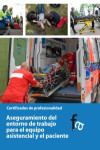 ASEGURAMIENTO DEL ENTORNO DE TRABAJO PARA EL EQUIPO ASISTENCIAL Y EL PACIENTE | 9788415558057 | Portada