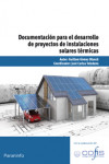 Documentación para el desarrollo de proyectos de instalaciones solares témicas | 9788428333047 | Portada