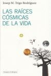 LAS RAÍCES CÓSMICAS DE LA VIDA | 9788493969523 | Portada