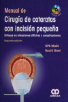 MANUAL DE CIRUGIA DE CATARATAS CON INCISION PEQUEÑA. ENFOQUE EN SITUACIONES DIFICILES Y COMPLICACIONES | 9789588760070 | Portada