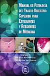 MANUAL DE PATOLOGIA DEL TRACTO DIGESTIVO SUPERIOR PARA ESTUDIANTES Y RESIDENTES EN MEDICINA | 9788478855605 | Portada