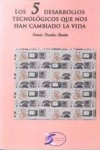 5 DESARROLLOS TECNOLOGICOS QUE NOS HAN CAMBIADO LA VIDA | 9788415270089 | Portada