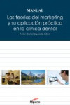 LAS TEORIAS DEL MARKETING Y SU APLICACION PRACTICA EN LA CLINICA DENTAL | 9788494055430 | Portada