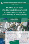 Influencia de los ciclos Atkinson y Miller sobre el proceso de combustión y las emisiones contaminantes en un motor diesel | 9788429147186 | Portada