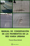 MANUAL DE CONSERVACION DE LOS PAVIMENTOS EN LA RED VIARIA URBANA | 9788492970476 | Portada