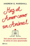 HAZ EL AMOR COMO UN ANIMAL | 9788408112051 | Portada