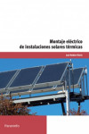 MONTAJE ELECTRICO DE INSTALACIONES SOLARES TERMICAS | 9788497329835 | Portada