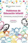 HABLEMOS DE EDUCACION INFANTIL: ORIENTACIONES Y RECURSOS (0-6 AÑOS) | 9788499870731 | Portada