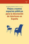 VIEJOS Y NUEVOS ESPACIOS PUBLICOS PARA LA DECORACION DE INTERIORE S EN ESPAÑA | 9788497046800 | Portada