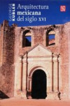 ARQUITECTURA MEXICANA DEL SIGLO XVI | 9786071606488 | Portada