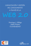 CAPACITACIÓN Y GESTIÓN DEL CONOCIMIENTO A TRAVÉS DE LA WEB 2.0 | 9788490314067 | Portada