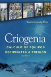 Criogenia. Cálculo de equipos. Recipientes a presión | 9788499695150 | Portada