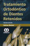 TRATAMIENTO ORTODONTICO DE DIENTES RETENIDOS | 9789588760803 | Portada