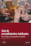 GUIA DE PROCEDIMIENTOS HABITUALES EN LA CLINICA DE PEQUEÑOS ANIMALES | 9788487736780 | Portada
