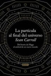 LA PARTICULA AL FINAL DEL UNIVERSO | 9788499922997 | Portada