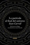 LA PARTICULA AL FINAL DEL UNIVERSO | 9788499922997 | Portada