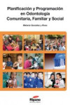 Planificación y Programación en Odontología Comunitaria, Familiar y Social | 9788494126932 | Portada