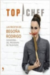 TOP CHEF LAS RECETAS DE BEGOÑA RODRIGO | 9788499983707 | Portada