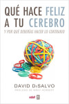 QUE HACE FELIZ A TU CEREBRO Y POR QUE DEBERIAS HACER LO CONTRARIO | 9788441432581 | Portada