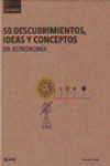 50 descubrimientos, ideas y conceptos en astronomía | 9788498017236 | Portada