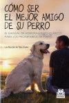 CÓMO SER EL MEJOR AMIGO DE SU PERRO | 9788499104393 | Portada