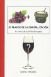 EL FRAUDE DE LA CHAPTALIZACION EN VINOS DE LA UNION EUROPEA | 9788494198007 | Portada