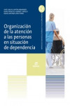 Organización y atención a las personas en situación de dependencia | 9788490032541 | Portada