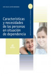 Características y necesidades de las personas en situación de dependencia | 9788490032558 | Portada
