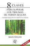 8 claves para superar los traumas de forma segura | 9788494759291 | Portada