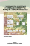 PROGRAMACIÓN EN SISTEMAS DE INFORMACIÓN GEOGRÁFICA. ArcObjects y VBA en ArcGIS Desktop | 9788483632604 | Portada