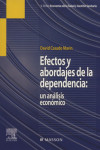 EFECTOS Y ABORDAJES DE LA DEPENDENCIA: UN ANALISIS ECONOMICO | 9788445817216 | Portada