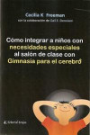 Cómo integrar a niños con necesidades especiales al salón de clase con gimnasia para el cerebro | 9789875913059 | Portada