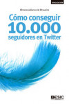 Cómo conseguir 10.000 seguidores en Twitter | 9788473563666 | Portada