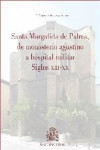 SANTA MARGALIDA DE PALMA, DE MONASTERIO AGUSTINO A HOSPITAL MILITAR SIGLOS XIII XX | 9788497818520 | Portada