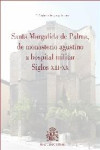 SANTA MARGALIDA DE PALMA, DE MONASTERIO AGUSTINO A HOSPITAL MILITAR SIGLOS XIII XX | 9788497818520 | Portada